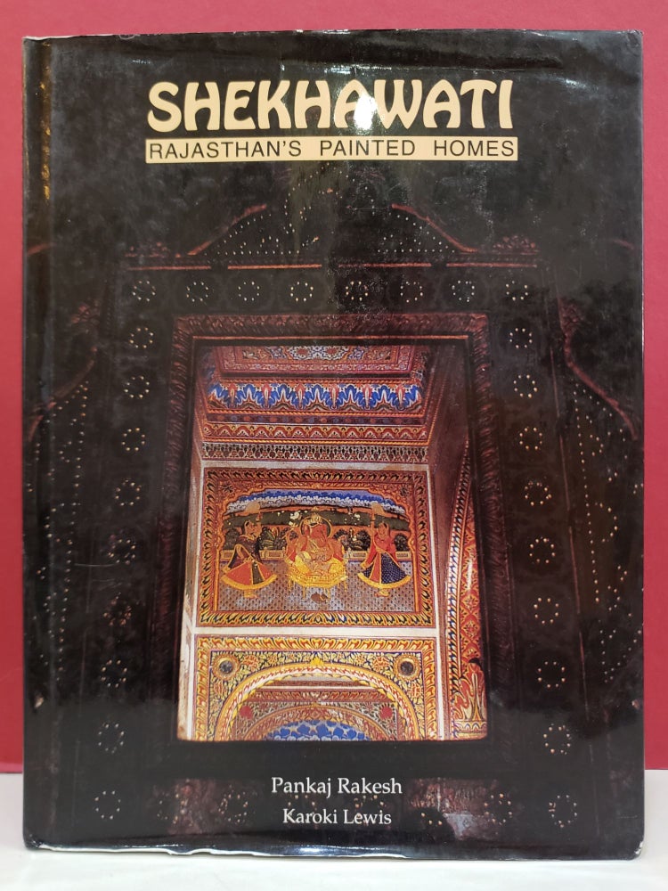 Item #2048210 Shekhawati: Rajasthan's Painted Homes. Karoki Lewis Pankaj Rakesh.