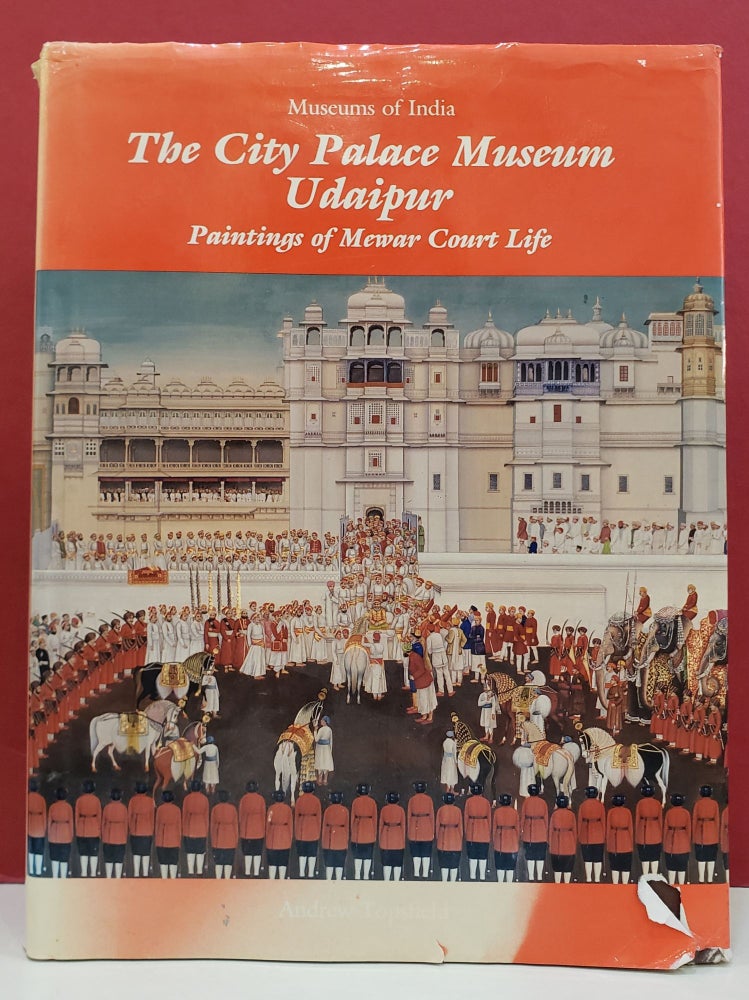 Item #2048211 The City Palace Museum Udaipur: Paintings of Mewar Court Life. Pankaj Shah Andrew Topsfield, photographs.
