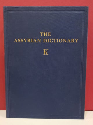 Item #2048247 The Assyrian Dictionary K: Volume 8. Erica Reiner A. Leo Oppenheim