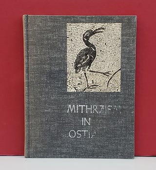 Item #2048560 Mithraism in Ostia: Mystery Religion and Christianity in the Ancient Port of Rome....