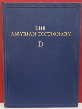 Item #2048604 The Assyrian Dictionary: D - Volume 3. A. Leo Oppenheim
