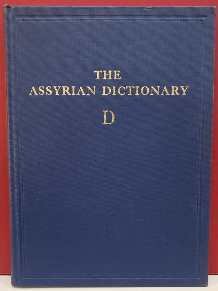 Item #2048604 The Assyrian Dictionary: D - Volume 3. A. Leo Oppenheim.