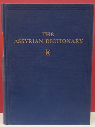 Item #2048607 The Assyrian Dictionary: E - Volume 4. A. Leo Oppenheim