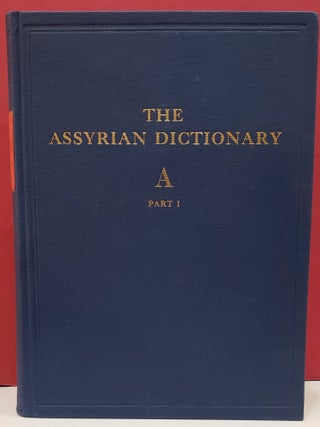 Item #2048608 The Assyrian Dictionary: A - Part 1. A. Leo Oppenheim