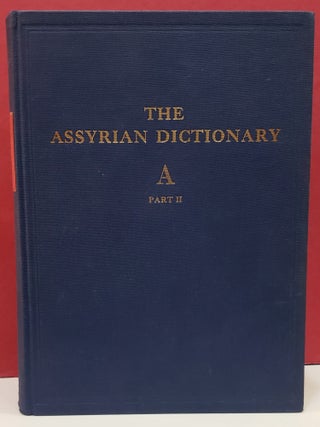Item #2048609 The Assyrian Dictionary: A - Volume 1 Part 2. A. Leo Oppenheim