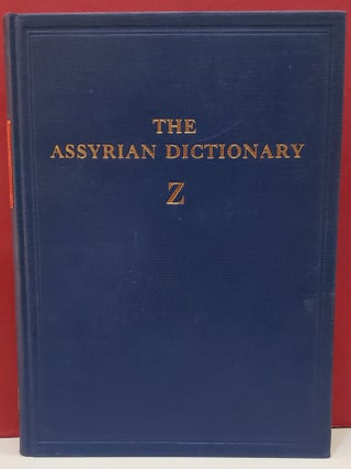 Item #2048610 The Assyrian Dictionary: Z - Volume 21. A. Leo Oppenheim