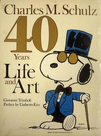 Item #2048670 Charles M. Schulz: 40 Years of Life and Art. Giovanni Trimboli Charles M. Schulz, Umberto Eco.