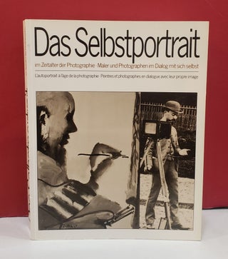 Item #2048710 Das Selbstportrait: Im Zeitalter der Photographie: Maler und Photographen im Diaolg...