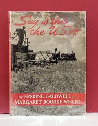Item #2048764 Say, is this the U.S.A. Margaret Bourke-White Erskine Caldwell