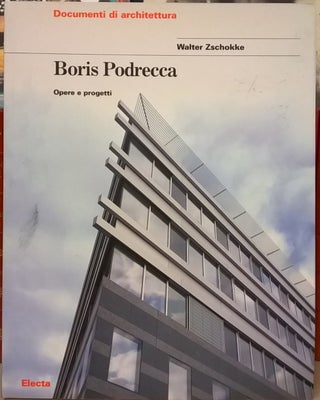 Item #2048782 Boris Podrecca: Opere e Progetti. Walter Zscholle