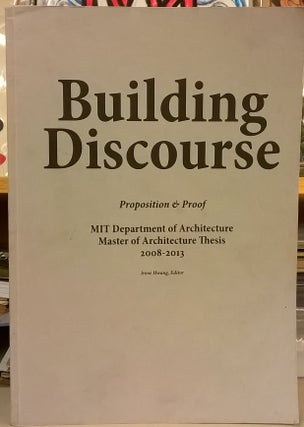 Item #2048792 Building Discourse: Proposition & Proof. MIT Department of Architecture, Master...