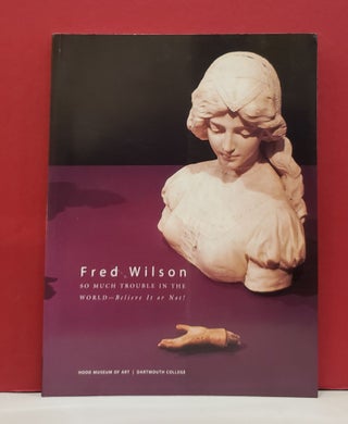Item #2048846 Fred Wilson: So Much Trouble in the World - Believe it or Not! Mary K. Coffey...