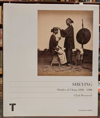 Item #2048868 Sheying: Shades of China 1850-1900. Clark Worswick