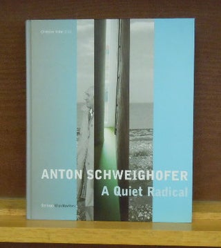 Item #2048948 Anton Schweighofer, A Quiet Radical : Buildings, Projects, Concepts. Christian Kuhn