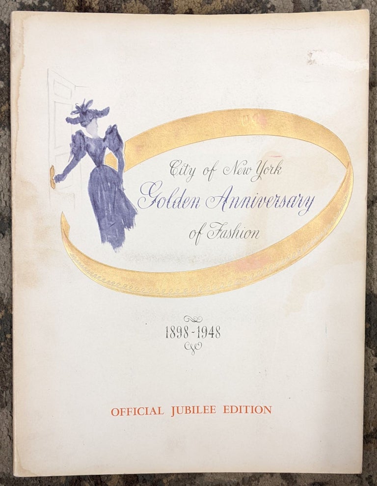 Item #2048994 City of New York Golden Anniversary of Fashion, 1898-1948 (Official Jubilee Edition). City of New York.