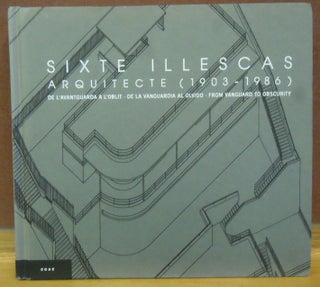 Item #2049017 Sixte Illescas arquitecte (1903-1986): De l'avantguarda a l'oblit. Albert Illescas...