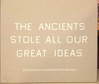 Item #2049097 Ed Ruscha: The Ancients Stole All Our Great Ideas. Sabine Haag Jasper Sharp
