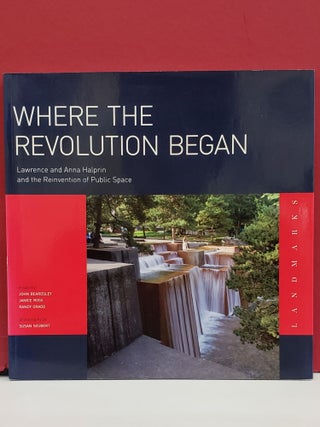 Item #2049126 Where the Revolution Began: Lawrence Halprin and the Reinvention of Portland Public...