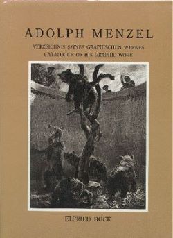 Item #2049236 Adolph Menzel: Catalogue of His Graphic Work. Elfried Bock