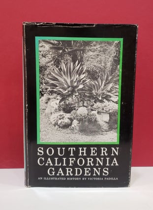 Item #2049307 Southern California Gardens: An Illustrated History. Victoria Padilla