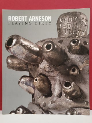 Item #2049312 Robert Arneson: Playing Dirty. Robert Arneson