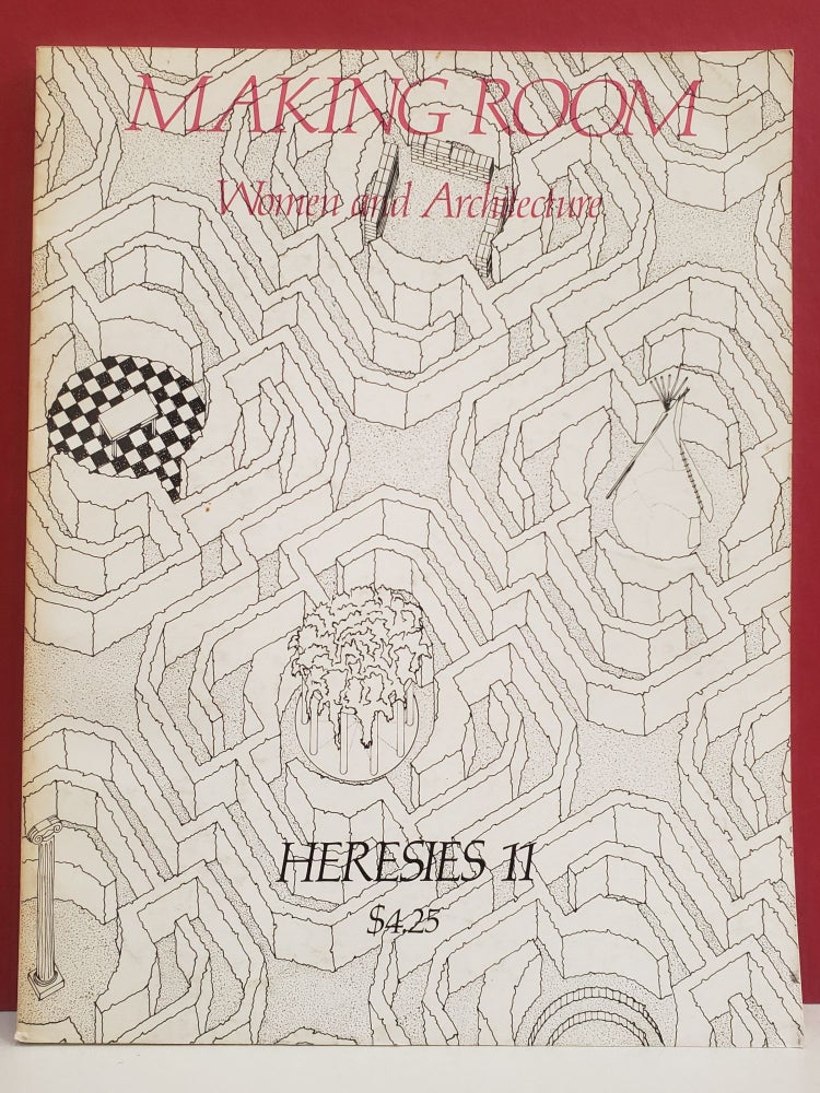 Item #2049347 Making Room: Women and Architecture (Heresies 11, Vol. 3, No. 3). Leslie Kanes Weisman Nunzia Rondanini, Sharon Sutton.