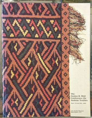 Item #2049409 The Junius B. Bird Conference On Andrean Textiles. Anne Pollard Rowe