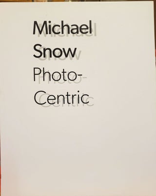Item #2049480 Michael Snow: Photo-Centric. Michael Snow Adelina Vlas