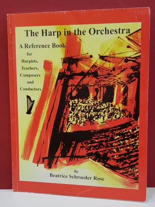 Item #2049509 The Harp in the Orchestra: A Reference Book for Harpists, Teachers, Composers and...