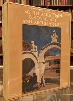 Item #2049515 History of South American Colonial Art and Architecture. Damian Bayon, Murillo Marx