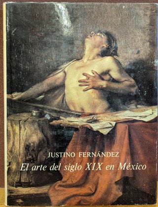 Item #2049533 El arte del siglo XIX en Mexico. Justino Fernandez