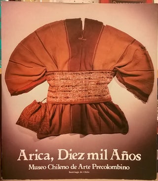 Item #2049538 Arica, Diez mil Anos: Museo Chileno de Arte Precolombino. Museo Chileno de Arte...