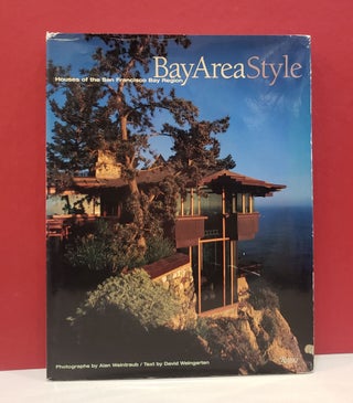 Item #2049551 Bay Area Style: House of the San Francisco Bay Region. David Weingarten Alan Weintraub