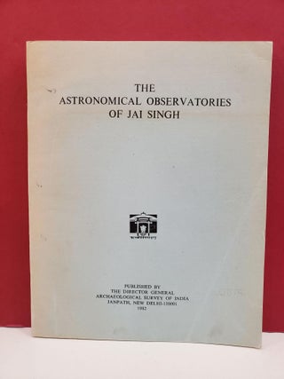 Item #2049630 The Astronomical Observatories of Jai Singh. Jai Singh George Rusby Kaye