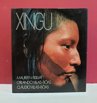 Item #2050109 Xingu. Orlando Villas-Boas Maureen Bisilliat, Claudio Villas-Boas, photog