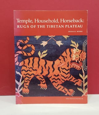 Item #2050115 Temple, Household, Horseback: Rugs of the Tibetan Plateau. Diana K. Myers
