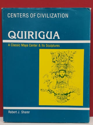 Item #2050150 Quirigua: A Classic Maya Center & It's Culture. Robert J. Sharer