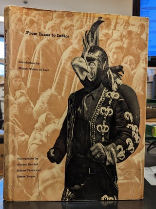 Item #2050177 From Incas to Indios. Werner Bischof, Robert Frank, Pierre Verger