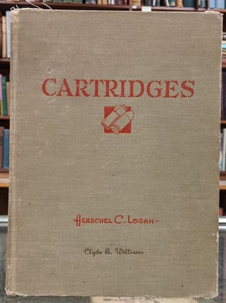 Item #2050179 Cartridges: A pictorial digest of small arms ammunition. Hershel C. Logan