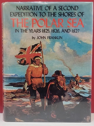 Item #2050309 Narrative of a Second Expedition to the Shores of The Polar Sea in the Years 1825,...