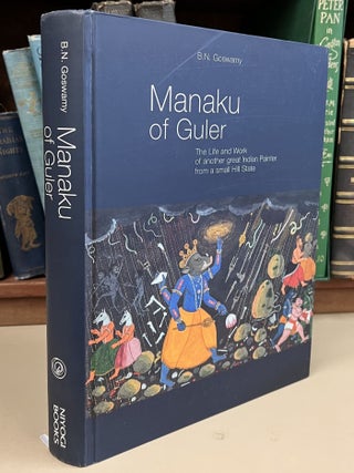Manaku of Guler: The Life and Work of another great Indian Painter from a small Hill State
