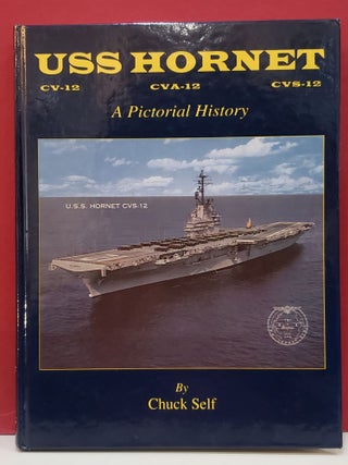Item #2051343 USS Hornet CV-12, CVA-12, CVS-12: A Pictorial History. Chuck Self