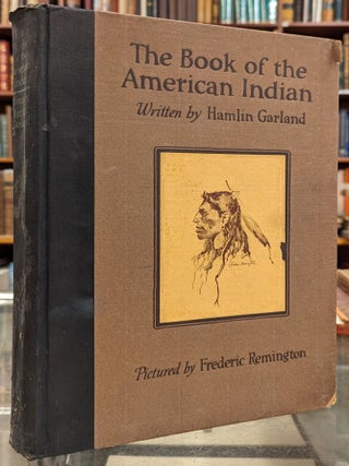 Item #2052961 The Book of the American Indian. Frederic Remington Hamlin Garland, illstr