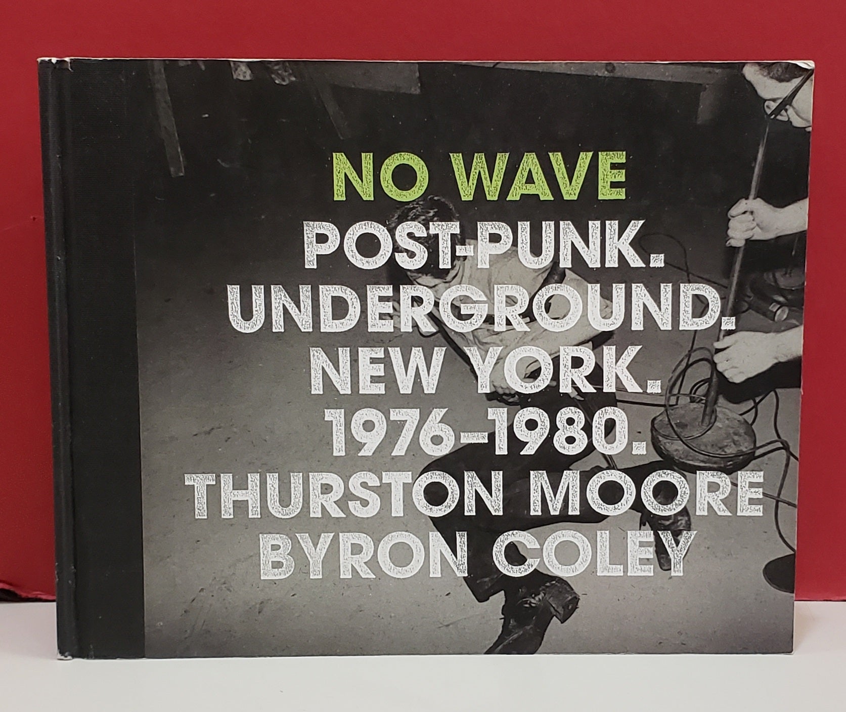 No Wave: Post-Punk. Underground. New York. 1976-1980 | Byron Coley 