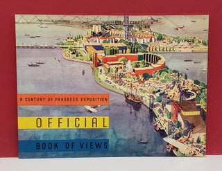 Item #2054000 Official View Book: A Century of Progress and Exposition. Allen D. Albert Rufus C....