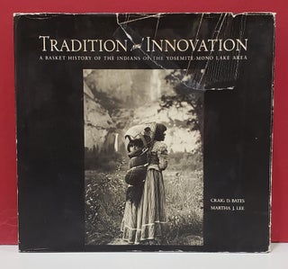 Item #2054260 Tradition and Innovation: A Basked History of the Indians of the Yosemite-Mono Lake...