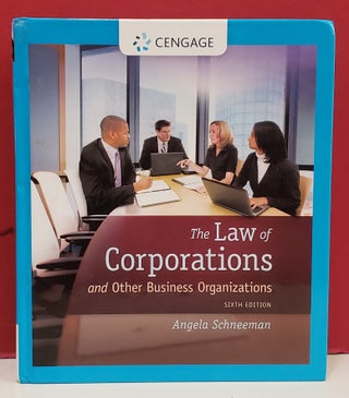 Item #2054426 The Law of Corporations and Other Business Organizations. Angela Schneeman
