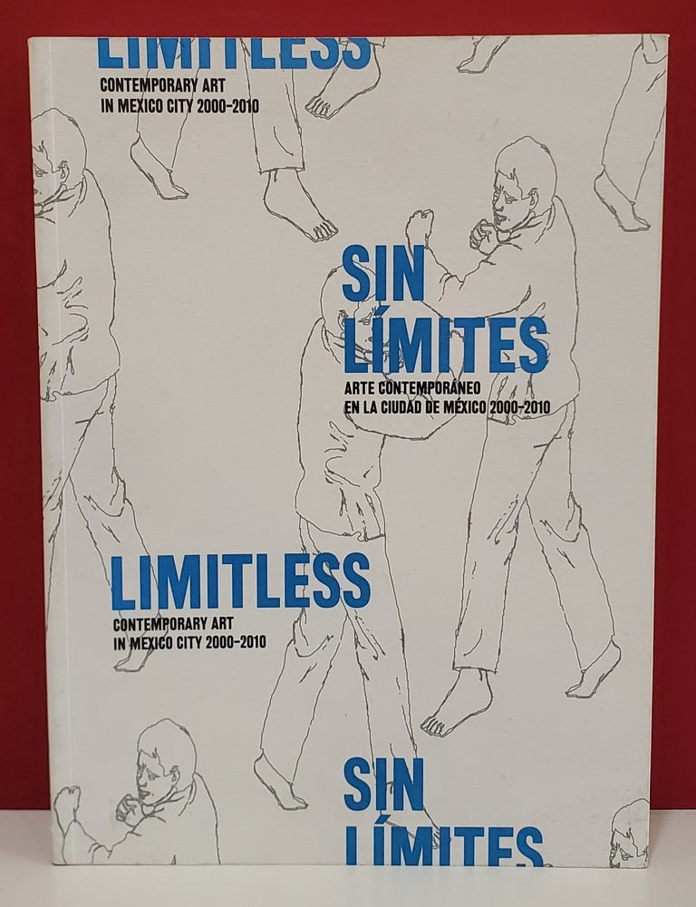 Item #2054805 Sin Limites: Arte Contemporaneo en la Ciudad de Mexico 2000-2010 / Limitless: Contemporary Art in Mexico City 2000-2010. Inbal Miller Gurfinkel Edgar Alejandro Hernandez.