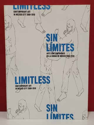 Sin Limites: Arte Contemporaneo en la Ciudad de Mexico 2000-2010 / Limitless: Contemporary Art in...