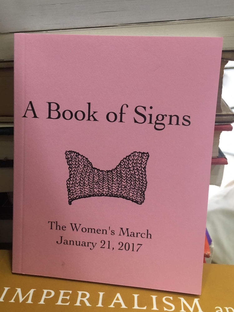 Item #3000008 A Book of Signs: The Women's March January 21, 2017. Annabel Lee.